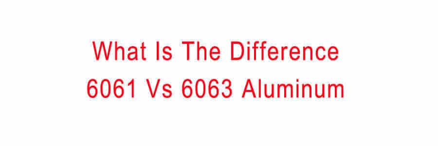 6061-Vs-6063-Aluminum